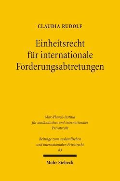 Einheitsrecht für internationale Forderungsabtretungen von Rudolf,  Claudia