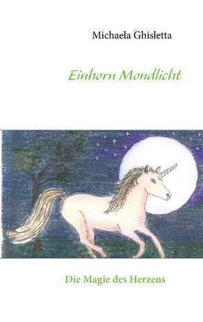 Einhorn Mondlicht von Ghisletta,  Michaela