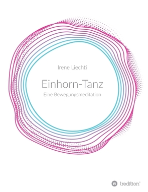 Einhorn-Tanz von Liechti,  Irene