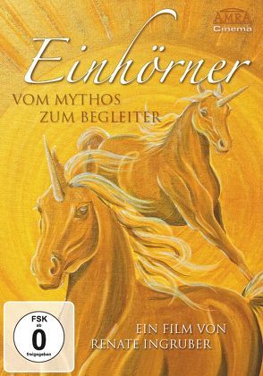 Einhörner. Vom Mythos zum Begleiter von Cooper,  Diana, Dane,  Michaela, Grün,  Anselm, Ingruber,  Renate, Missing,  Melanie, Sayama, von Fallois,  Isabelle, von Staden,  Sonja Ariel