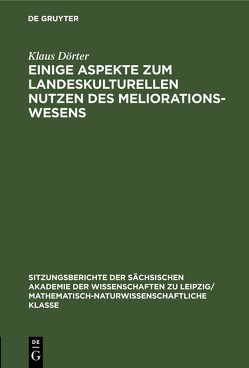 Einige Aspekte zum landeskulturellen Nutzen des Meliorationswesens von Dörter,  Klaus