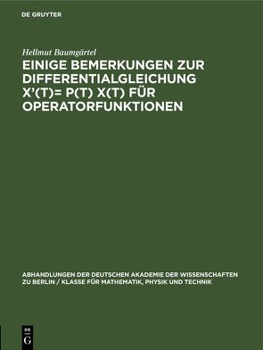 Einige Bemerkungen zur Differentialgleichung X’(t)= P(t) X(t) für Operatorfunktionen von Baumgärtel,  Hellmut