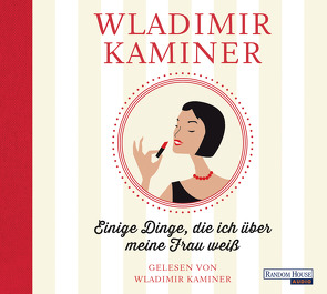 Einige Dinge, die ich über meine Frau weiß von Kaminer,  Wladimir