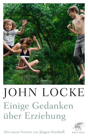 Einige Gedanken über Erziehung von Kalka,  Joachim, Locke,  John, Overhoff,  Jürgen