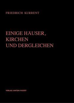 Einige Häuser, Kirchen und Dergleichen von Kurrent,  Friedrich, Munding,  Scarlet, Österreichische Gesellschaft f. Architektur