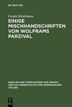 Einige Mischhandschriften von Wolframs Parzival von Kittelmann,  Feodor