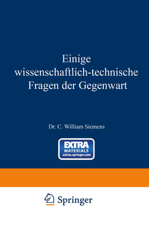 Einige Wissenschaftlich-technische Fragen der Gegenwart von Siemens,  William