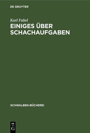 Einiges über Schachaufgaben von Fabel,  Karl