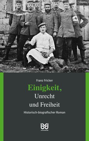 Einigkeit, Unrecht und Freiheit, Band 1 von Fricker,  Franz