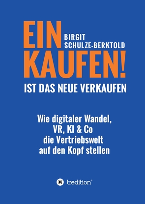 EINKAUFEN IST DAS NEUE VERKAUFEN! von Schulze-Berktold,  Birgit