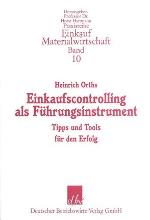 Einkaufscontrolling als Führungsinstrument. von Orths,  Heinrich