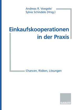 Einkaufskooperationen in der Praxis von Schindele,  Sylvia, Voegele,  Andreas R.