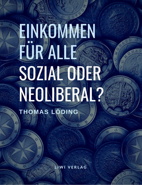 Einkommen für alle – sozial oder neoliberal? von Löding,  Thomas