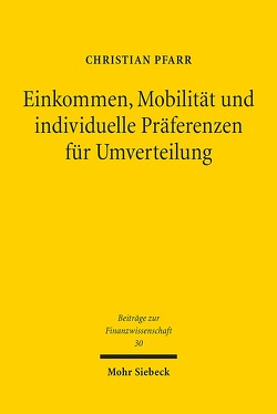 Einkommen, Mobilität und individuelle Präferenzen für Umverteilung von Pfarr,  Christian