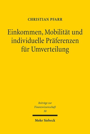 Einkommen, Mobilität und individuelle Präferenzen für Umverteilung von Pfarr,  Christian