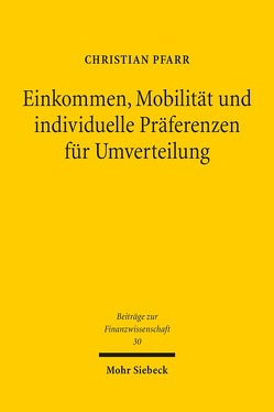 Einkommen, Mobilität und individuelle Präferenzen für Umverteilung von Pfarr,  Christian