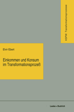 Einkommen und Konsum im Transformationsprozeß von Ebert,  Elvir