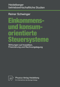 Einkommens- und konsumorientierte Steuersysteme von Schwinger,  Reiner