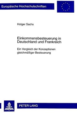 Einkommensbesteuerung in Deutschland und Frankreich von Sachs,  Holger