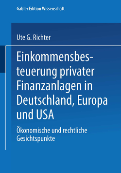 Einkommensbesteuerung privater Finanzanlagen in Deutschland, Europa und USA von Richter,  Ute G.