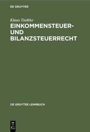 Einkommensteuer- und Bilanzsteuerrecht von Tiedtke,  Klaus