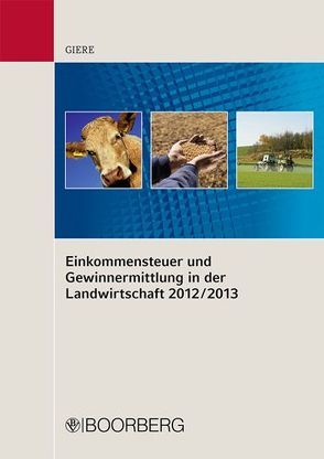 Einkommensteuer und Gewinnermittlung in der Landwirtschaft 2012/2013 von Giere,  Hans-Wilhelm