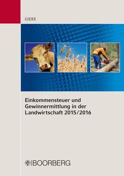 Einkommensteuer und Gewinnermittlung in der Landwirtschaft 2015/2016 von Giere,  Hans-Wilhelm