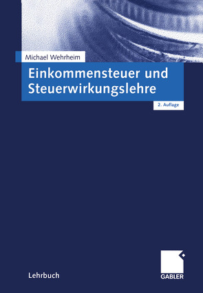 Einkommensteuer und Steuerwirkungslehre von Wehrheim,  Michael