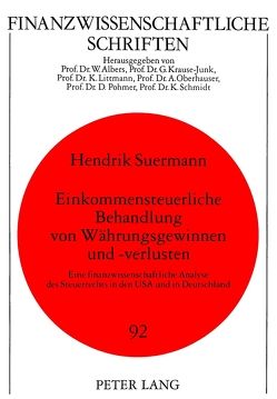 Einkommensteuerliche Behandlung von Währungsgewinnen und -verlusten von Suermann,  Hendrik