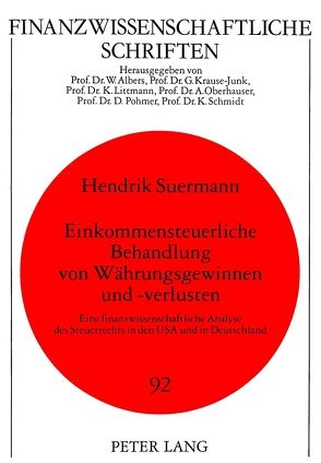 Einkommensteuerliche Behandlung von Währungsgewinnen und -verlusten von Suermann,  Hendrik