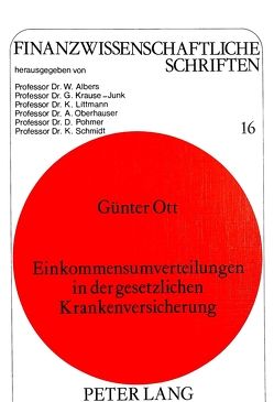 Einkommensumverteilungen in der gesetzlichen Krankenversicherung von Ott,  Günter