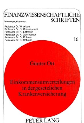 Einkommensumverteilungen in der gesetzlichen Krankenversicherung von Ott,  Günter