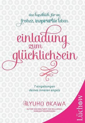 Einladung zum Glücklichsein von Okawa,  Ryuho