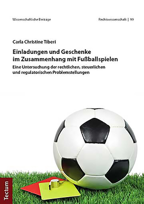 Einladungen und Geschenke im Zusammenhang mit Fußballspielen von Tiberi,  Carla Christine