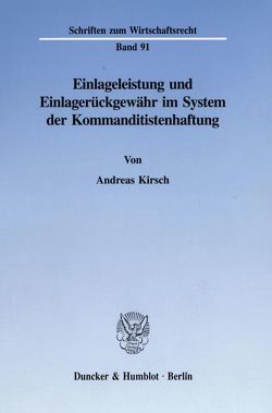 Einlageleistung und Einlagerückgewähr im System der Kommanditistenhaftung. von Kirsch,  Andreas