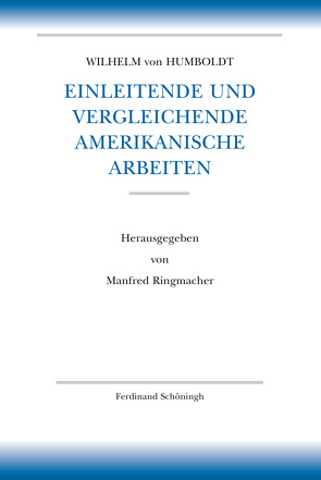 Einleitende und vergleichende amerikanische Arbeiten von Borsche,  Tilman, Humboldt,  Wilhelm von, Hurch,  Bernhard, Mueller-Vollmer,  Kurt, Ringmacher,  Manfred, Trabant,  Jürgen, Whittaker,  Gordon