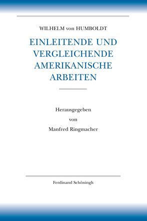 Einleitende und vergleichende amerikanische Arbeiten von Borsche,  Tilman, Humboldt,  Wilhelm von, Hurch,  Bernhard, Mueller-Vollmer,  Kurt, Ringmacher,  Manfred, Trabant,  Jürgen, Whittaker,  Gordon