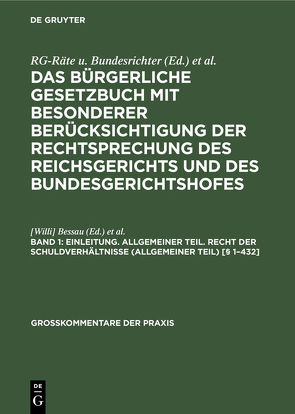 Das Bürgerliche Gesetzbuch mit besonderer Berücksichtigung der Rechtsprechung… / Einleitung. Allgemeiner Teil. Recht der Schuldverhältnisse (Allgemeiner Teil) [§ 1–432] von Bessau,  Willi, Lobe,  Adolf, Oegg,  Friedrich