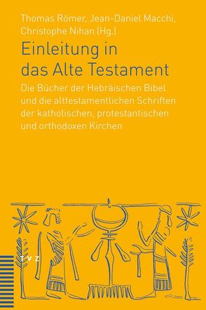 Einleitung in das Alte Testament von Henschel,  Christine, Hillebrand,  Julia, Hüllstrung,  Wolfgang, Macchi,  Jean-Daniel, Nihan,  Christophe, Römer,  Thomas