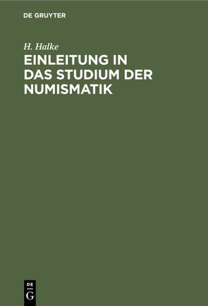 Einleitung in das Studium der Numismatik von Halke,  H.