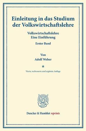 Einleitung in das Studium der Volkswirtschaftslehre. von Weber,  Adolf