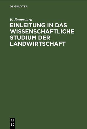 Einleitung in das wissenschaftliche Studium der Landwirtschaft von Baumstark,  E.