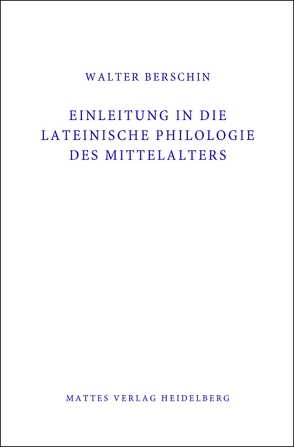 Einleitung in die Lateinische Philologie des Mittelalters (Mittellatein) von Berschin,  Walter, Licht,  Tino