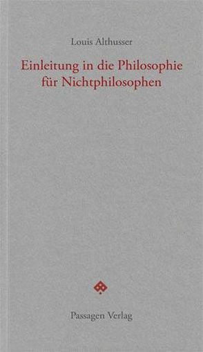 Einleitung in die Philosophie für Nichtphilosophen von Althusser,  Louis, Engelmann,  Peter, Goshgarian,  G. M., Leitner,  Christian