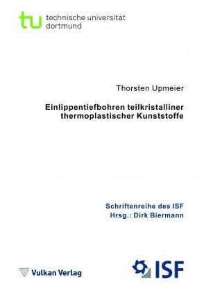 Einlippenbohren teilkristalliner thermoplastischer Kunststoffe von Biermann,  Dirk, Upmeier,  Thorsten