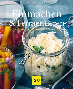 Einmachen & Fermentieren von Casparek,  Petra