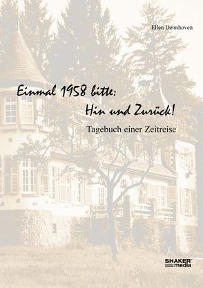 Einmal 1958 bitte: Hin und zurück! von Dennhoven,  Ellen