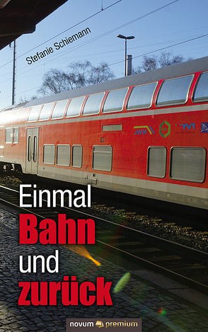 Einmal Bahn und zurück von Schiemann,  Stefanie