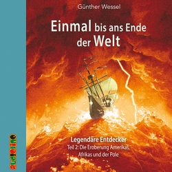 Einmal bis ans Ende der Welt – Legendäre Entdecker von Kaempfe,  Peter, Uter,  Jürgen, Wessel,  Günther