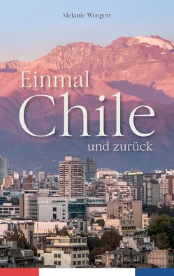 Einmal Chile und zurück von Blumenfeld,  Verena, Rudolph,  Marina, Wengert,  Melanie